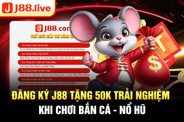 Đăng ký J88 tặng 50k trải nghiệm khi chơi Bắn cá - Nổ hũ