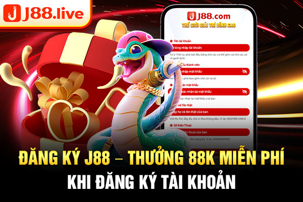Đăng ký J88 - Thưởng 88k miễn phí khi đăng ký tài khoản
