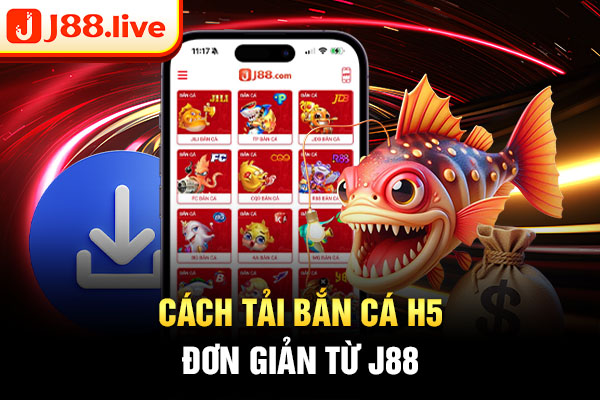 Cách tải bắn cá H5 đơn giản từ J88 Cách tải bắn cá H5 đơn giản từ J88