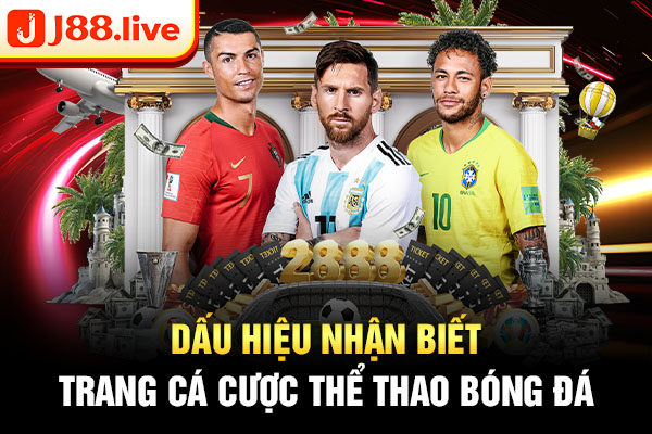 Dấu hiệu nhận biết trang cá cược thể thao bóng đá Dấu hiệu nhận biết trang cá cược thể thao bóng đá