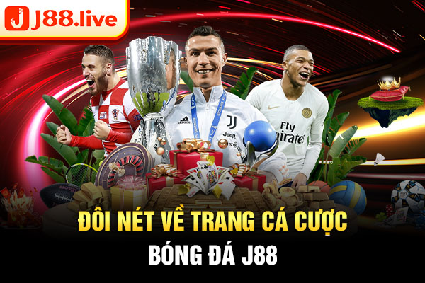 Đôi nét về trang cá cược bóng đá J88 Đôi nét về trang cá cược bóng đá J88