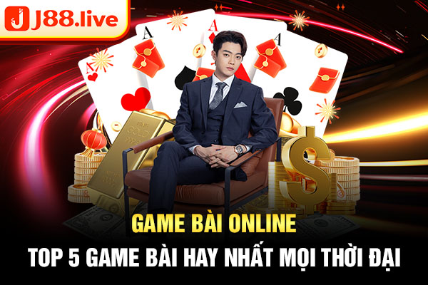 Game bài online - Top 5 game bài hay nhất mọi thời đại