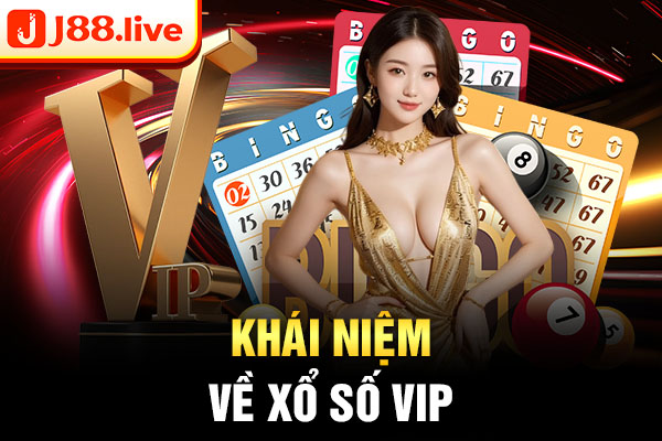 Khái niệm về xổ số vip Khái niệm về xổ số vip
