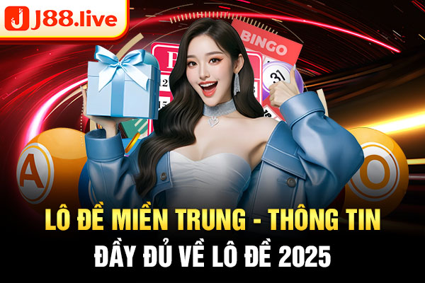Lô đề miền trung - thông tin đầy đủ về lô đề 2025