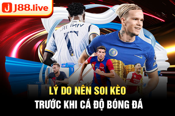 Lý do nên soi kèo trước khi cá độ bóng đá Lý do nên soi kèo trước khi cá độ bóng đá