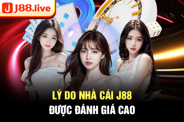 Lý do nhà cái J88 được đánh giá cao Lý do nhà cái J88 được đánh giá cao