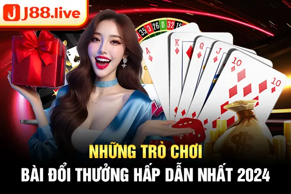 Những trò chơi bài đổi thưởng hấp dẫn nhất 2024 Những trò chơi bài đổi thưởng hấp dẫn nhất 2024