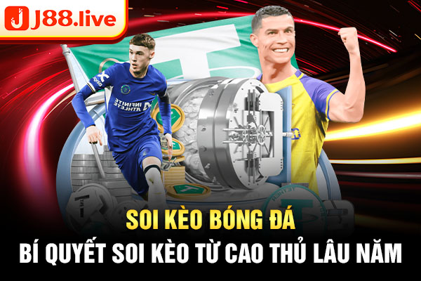 Soi Kèo Bóng Đá - Bí quyết soi kèo từ cao thủ lâu năm