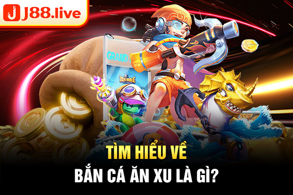 Tìm hiểu về bắn cá ăn xu là gì? Tìm hiểu về bắn cá ăn xu là gì?